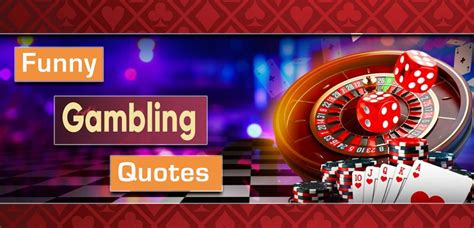 gambling quotes funny|Funny Gambling Quotes All Gamblers S.